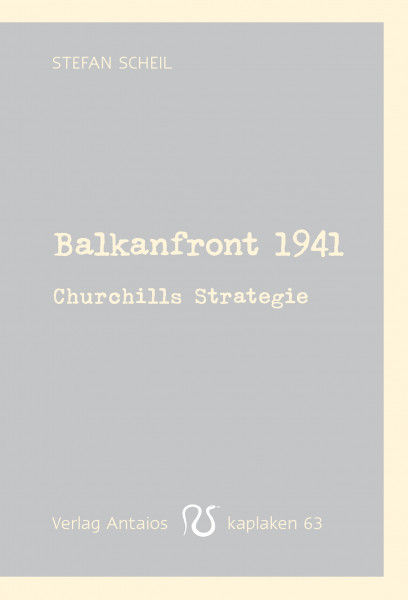 Balkanfront 1941 – Churchills Strategie
