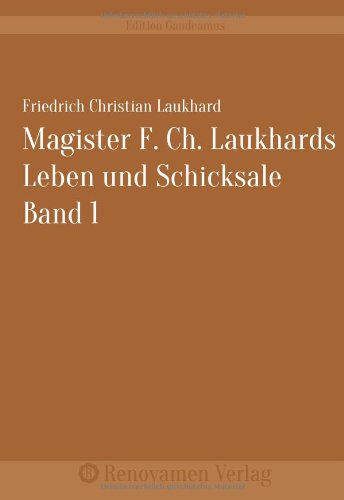 Magister F. Ch. Laukhard Leben und Schicksale Band 1