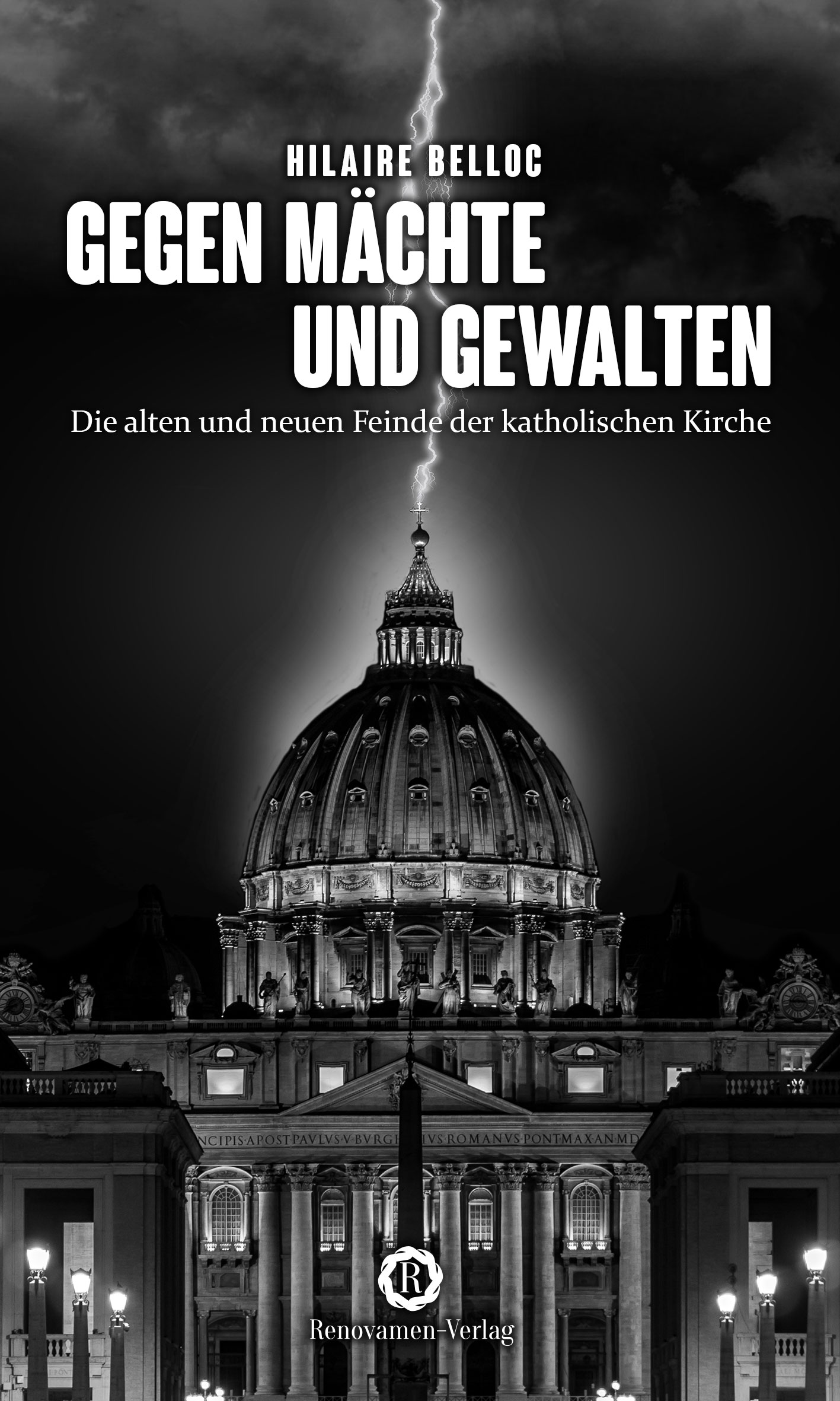 Gegen Mächte und Gewalten. Die alten und neuen Feinde der katholischen Kirche