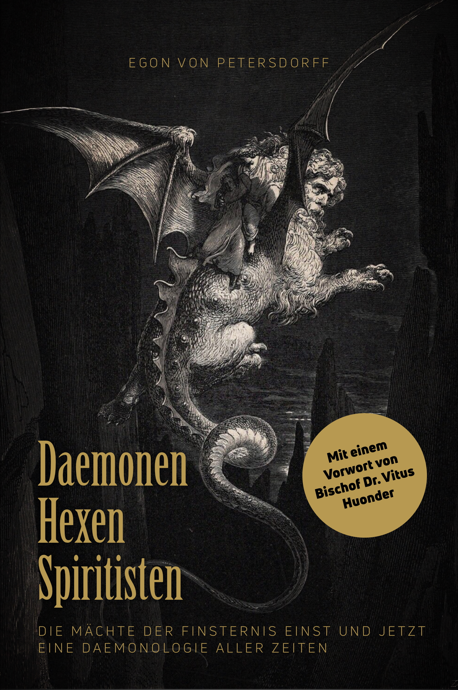 Daemonen, Hexen, Spiritisten. Die Mächte der Finsternis einst und jetzt. Eine Daemonologie aller Zeiten