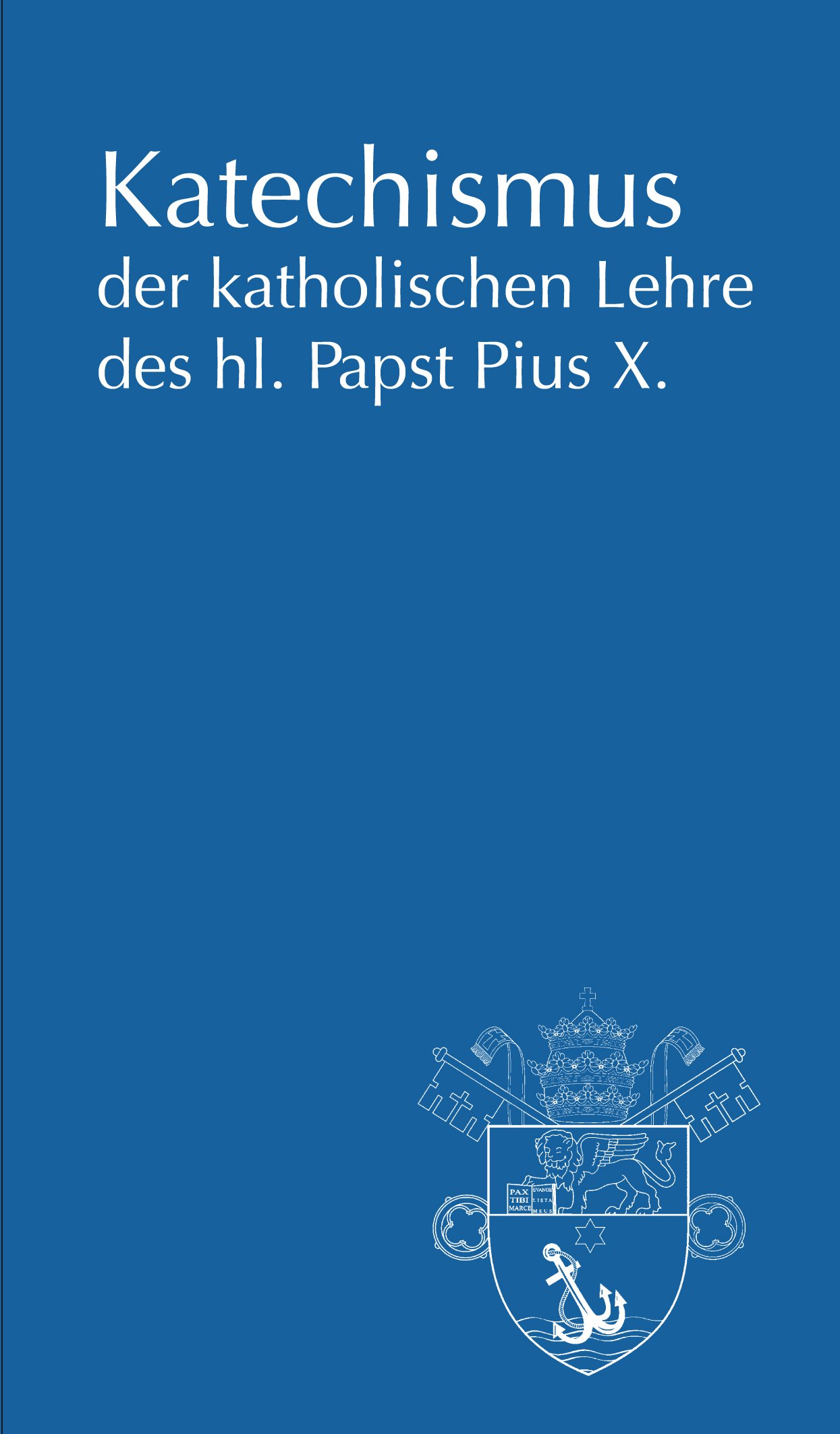 Katechismus der katholischen Lehre des hl. Papst Pius X.