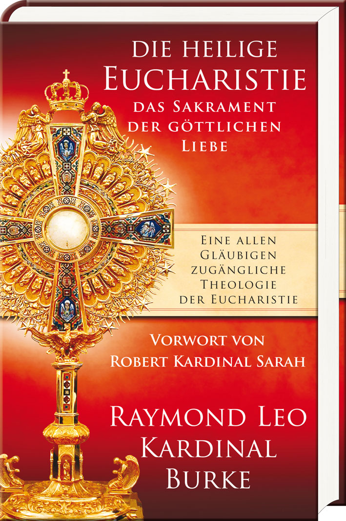 Die heilige Eucharistie – das Sakrament der göttlichen Liebe: Eine allen Gläubigen zugängliche Theol