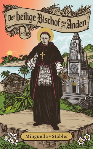 Der heilige Bischof aus den Anden