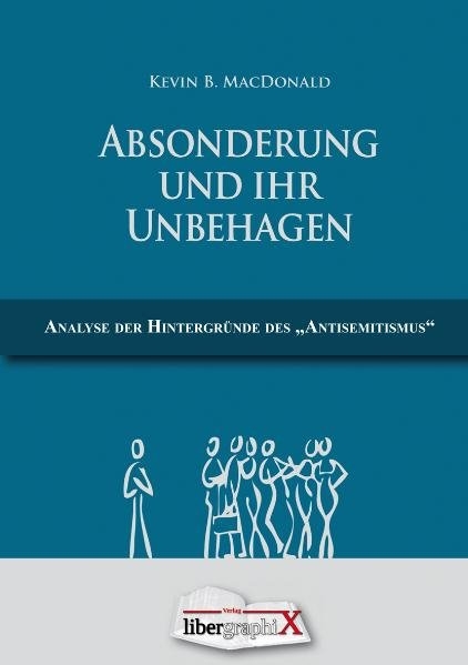 Absonderung und ihr Unbehagen. Auf dem Weg zu einer Evolutionären Theorie des Antisemitismus. Analyse der Hintergründe des »Antisemitismus«