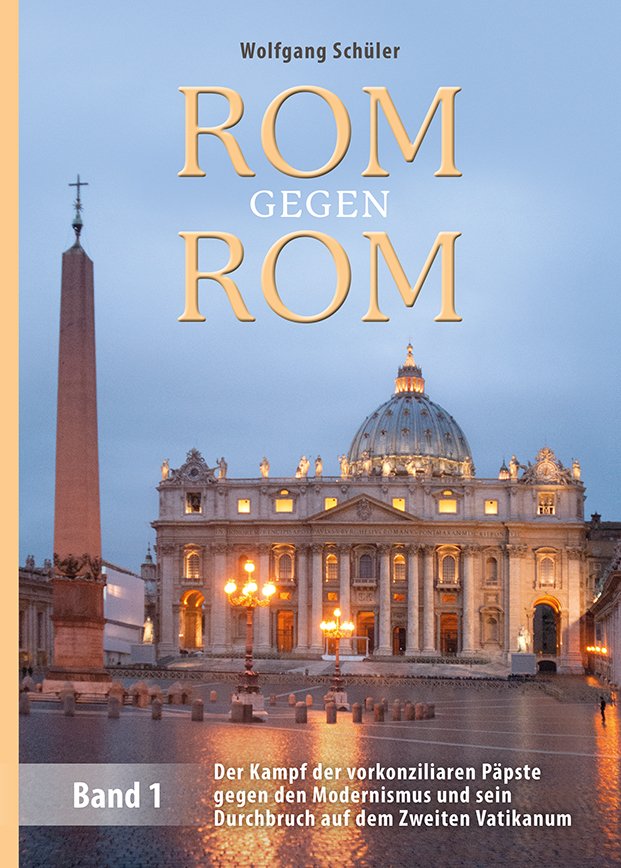  Rom gegen Rom. Der Kampf der vorkonziliaren Päpste gegen den Modernismus und sein Durchbruch auf dem Zweiten Vatikanum (3 Bände)