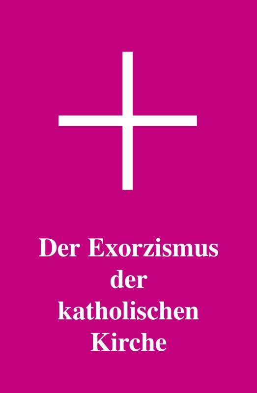 Der Exorzismus der Katholischen Kirche