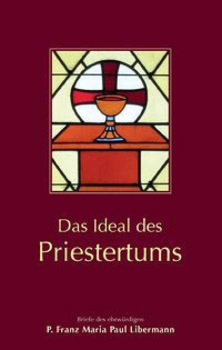 Das Ideal des Priestertums. Briefe des ehrwürdigen P. Libermann