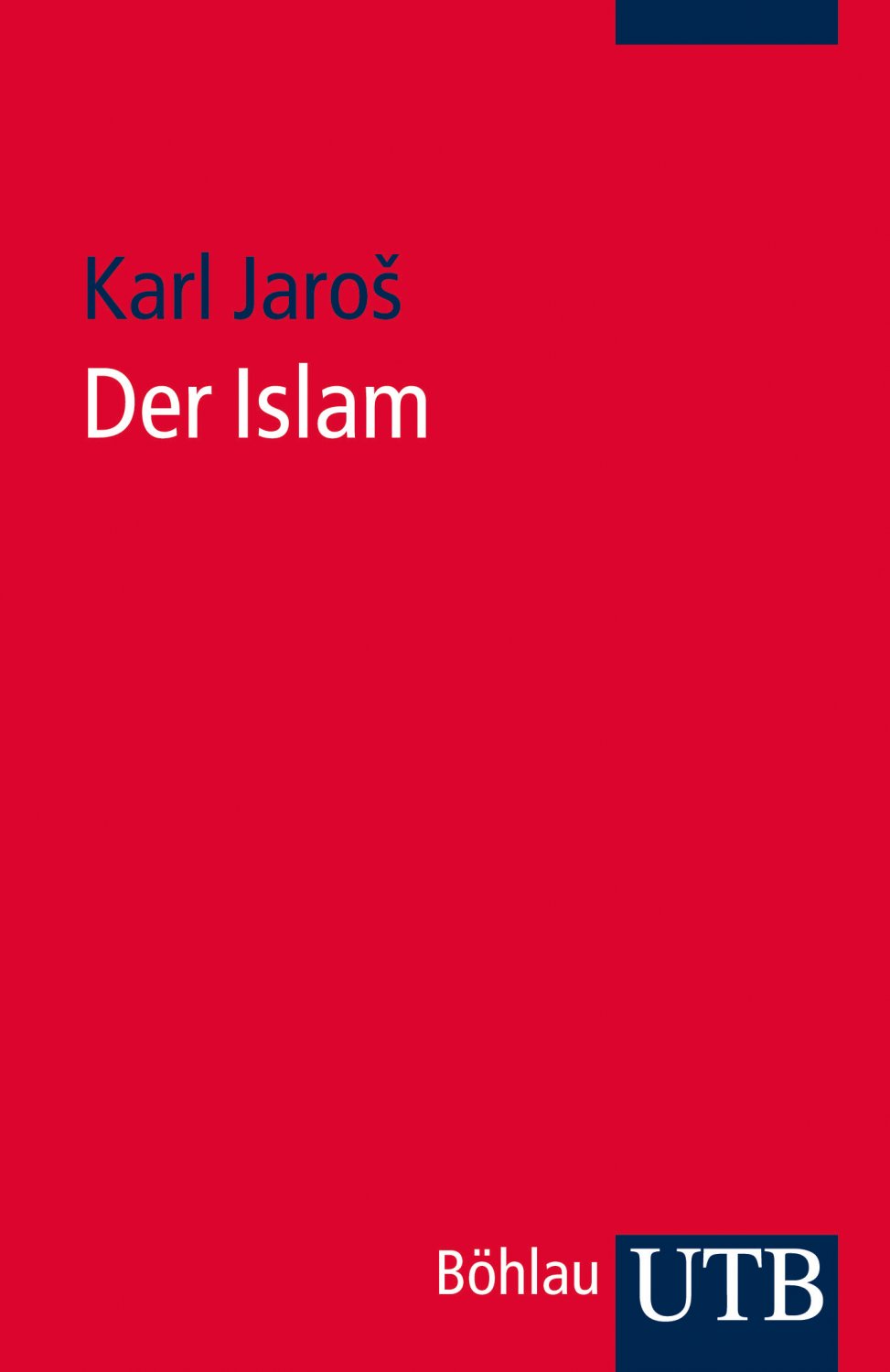 Der Islam. Historische Grundlagen und Glaubenslehre.