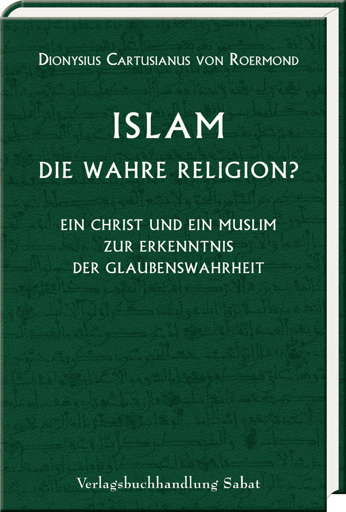 Islam – die wahre Religion? Ein Christ und ein Muslim zur Erkenntnis der Glaubenswahrheit